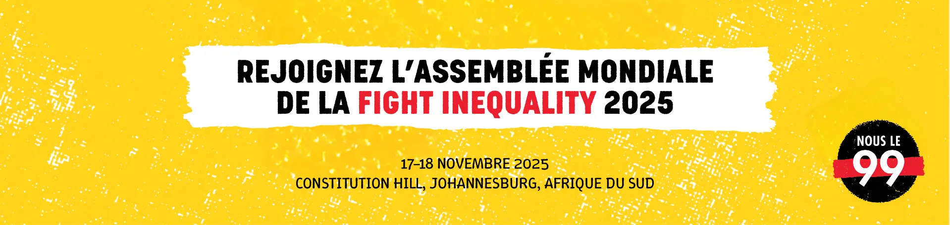 Notre Alliance cherche à renforcer le mouvement mondial contre les inégalités croissantes qui affectent nos moyens d’existence, notre bien-être et la planète.